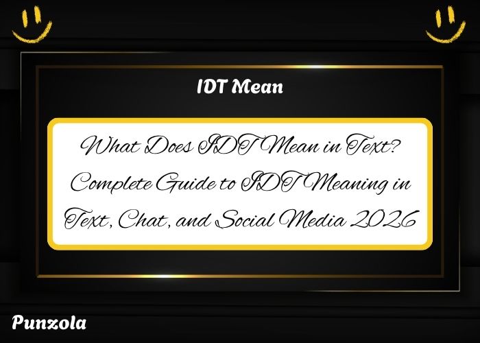 What Does IDT Mean in Text? Complete Guide to IDT Meaning in Text, Chat, and Social Media (2026)