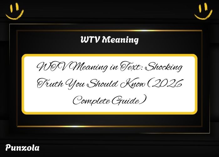 WTV Meaning in Text: Shocking Truth You Should Know (2026 Complete Guide)
