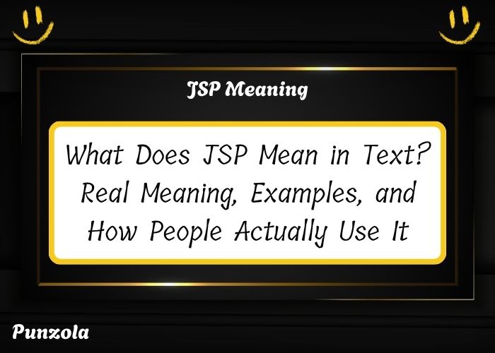 What Does JSP Mean in Text? Real Meaning, Examples, and How People Actually Use It (2026 Guide)
