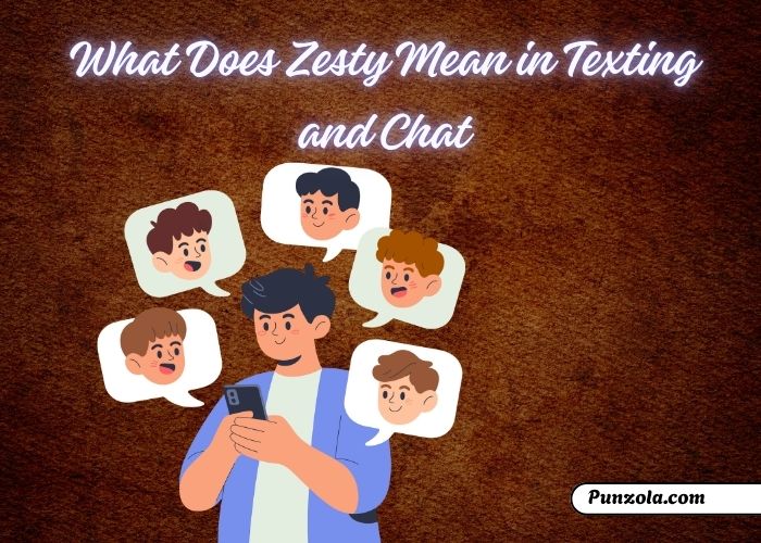 What Does Zesty Mean in Texting and Chat