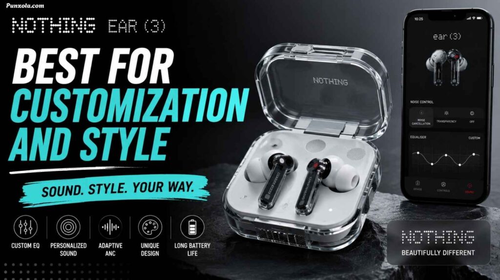 Nothing Ear (3) – Best for Customization and Style